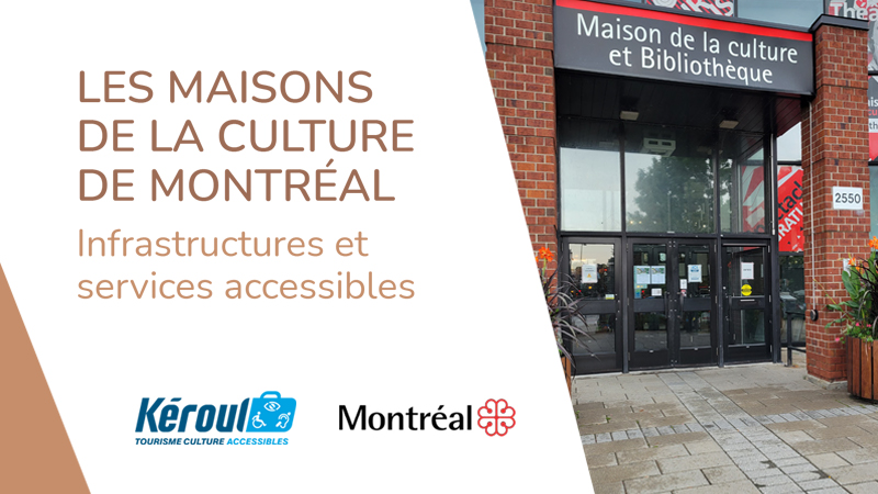 Découvrez les infrastructures et services accessibles des Maisons de la culture de Montréal